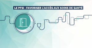 Le PFSI : favoriser l'accès aux soins de santé