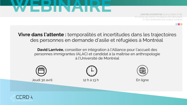Webinaire Vivre dans l’attente : temporalités et incertitudes dans les trajectoires des personnes en demande d’asile et réfugiées à Montréal
